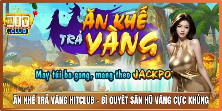 Ăn Khế Trả Vàng Hitclub