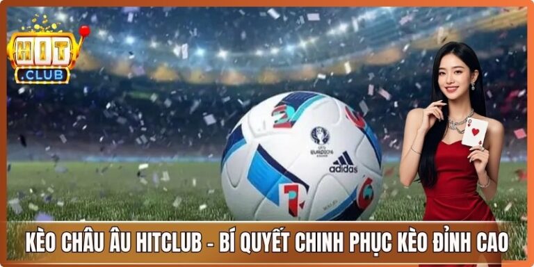 Kèo Châu Âu Hitclub